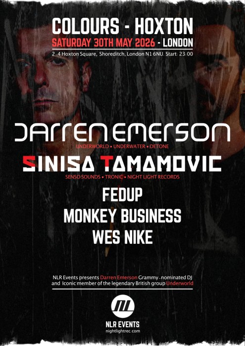 30th May, Colours Hoxton, London with Darren Emerson (Underworld), Sinisa Tamamovic