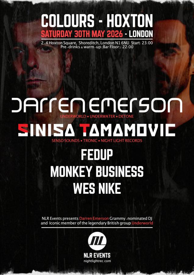 30th May, Colours Hoxton, London with Darren Emerson (Underworld), Sinisa Tamamovic